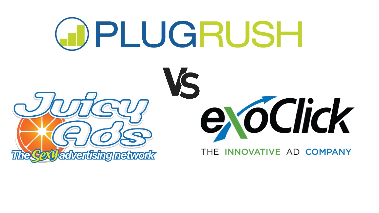 Plugrush JuicyAds ExoClick Compare
